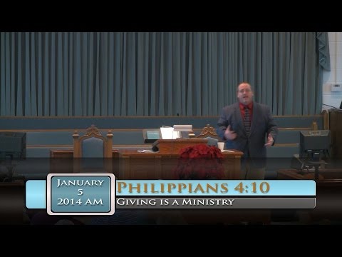 FBC Putney - Giving is a Ministry - Philippians 4:10 - 1/5/2014 AM