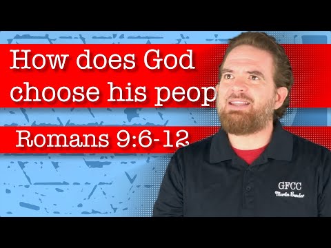 How does God choose his people? - Romans 9:6-12