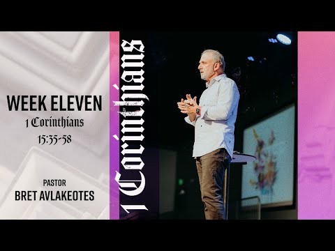 1 Corinthians - Week Eleven - 1 Corinthians 15:35-58