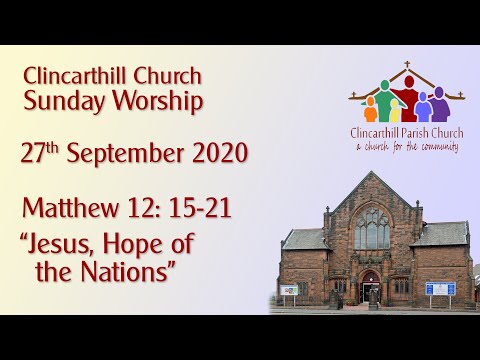 Sunday 27th September 2020 - Jesus, Hope of the Nations (Matthew 12:15-21)