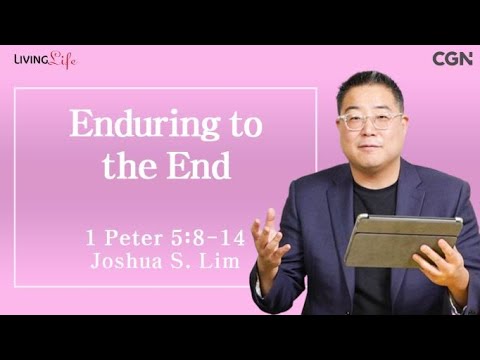 Enduring to the End (1 Peter 5:8-14) - Living Life 06/10/2024 Daily Devotional Bible Study