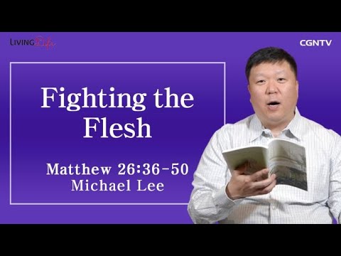 Fighting the Flesh (Matthew 26:36-50) - Living Life 04/05/2023 Daily Devotional Bible Study
