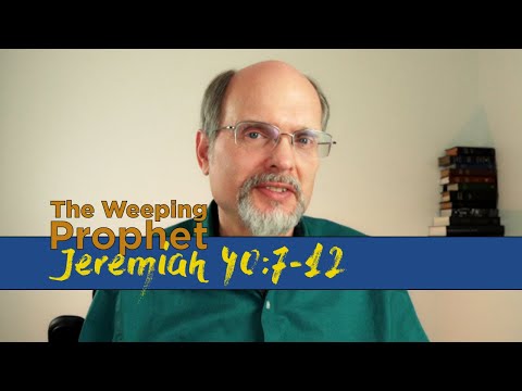 The Weeping Prophet Jeremiah 40:7-12 Does Babylon Leave a Remnant?