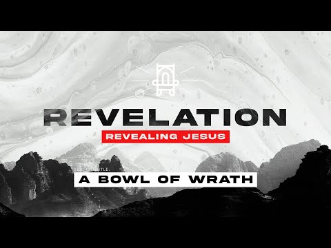 A Bowl of Wrath | Revelation 15:5-16:11 | Pastor Ryan Marr