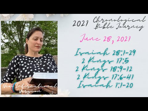 Chronological Daily Bible - June 28 -  Isaiah 28:1-29, 2 Kings 17:5, 18:9-12, 17:6-41, Isaiah 1:1-20