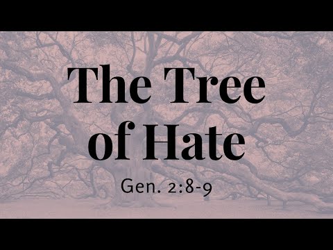 The Tree of Hate (Genesis 2:8-9)