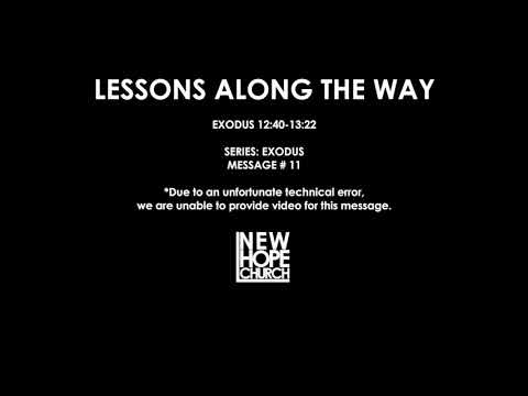 Exodus // Message 11 // Exodus 12:40-13:22 // Lessons Along the Way