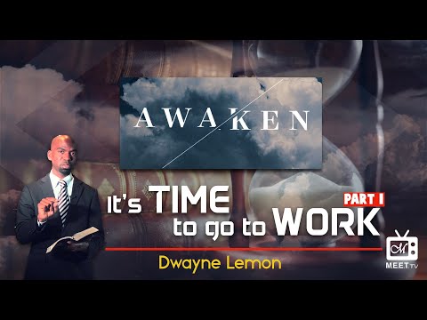 Dwayne Lemon - It's Time To Go To Work ~John 9:4 Part 1