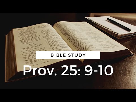 Proverbs 25: 9-10