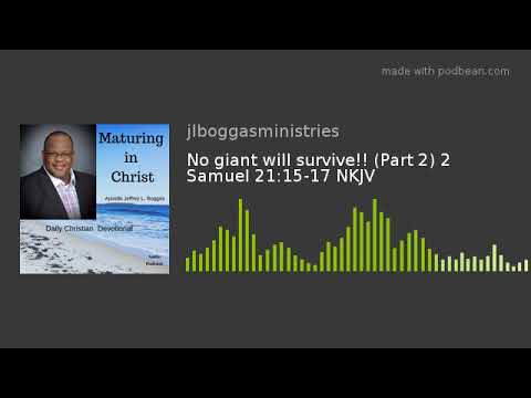 No giant will survive!! (Part 2) 2 Samuel 21:15-17 NKJV