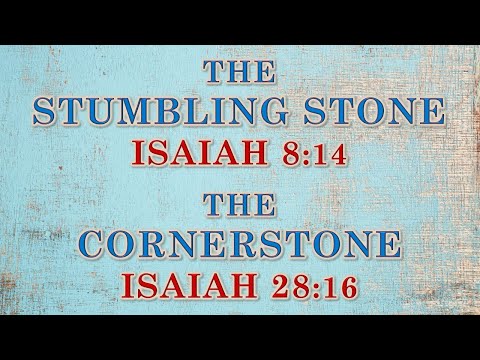 Isaiah 8:14 - the Stumbling Stone - Isaiah 28:16 (NLT)