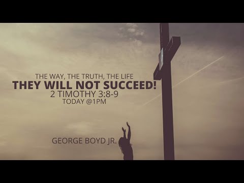 PERILOUS TIMES: THEY WILL NOT SUCCEED! 2 Timothy 3:8-9