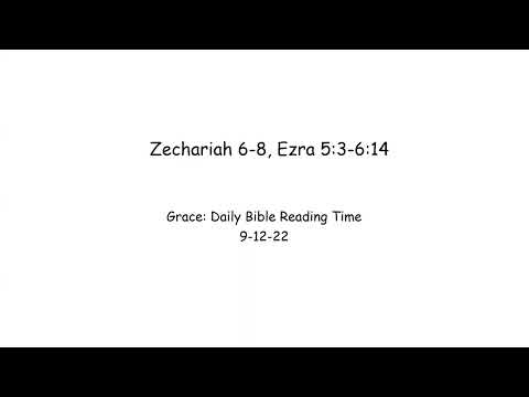 9-12-22 Zechariah 6-8, Ezra 5:3-6:14