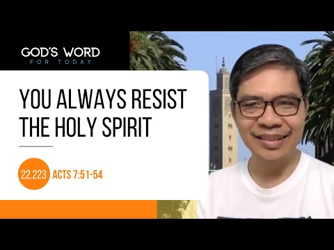 22.223 | You Always Resist the Holy Spirit | Acts 7:51-54 | God's Word for Today with Pastor Sinon