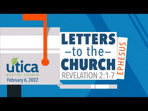 Letters to the Church - Ephesus - Revelation 2:1-7 - 2/6/22 - Dr Goodroe