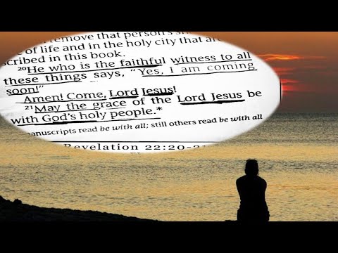 Come, Lord Jesus Revelation 22:20 || How does Jesus come Quickly? || Soon and Very Soon
