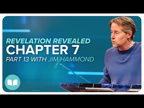 Revelation Revealed 13 | Rev 7:1-17 | Jim Hammond | LW