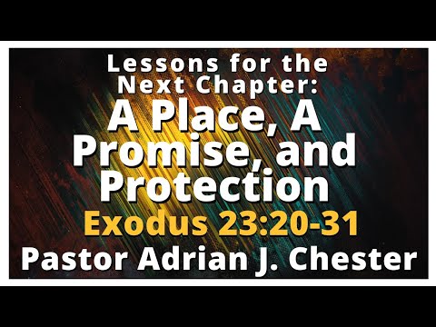 Lessons for the Next Chapter: A Place, A Promise, And Protection - Exodus 23:20-31 - 1/17/2021 8:30
