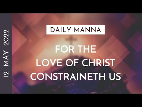 For The Love Of Christ Constraineth Us | 2 Corinthians 5:14-15 | Daily Manna