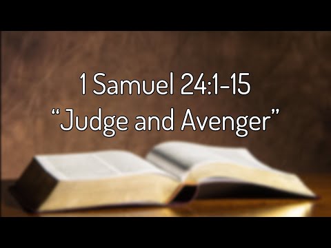 1 Samuel 24:1-15 “Judge and Avenger”