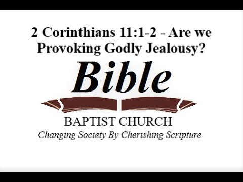 2 Corinthians 11:1-2 - Are we Provoking Godly Jealousy?