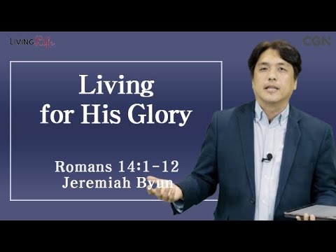 Living for His Glory (Romans 14:1-12) Living Life 10/06/2025 Daily Devotional Bible Study