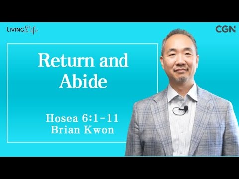 Return and Abide (Hosea 6:1-11) Living Life 10/08/2024 Daily Devotional Bible Study