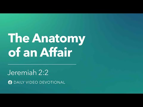 The Anatomy of an Affair | Jeremiah 2:7 | Our Daily Bread Video Devotional