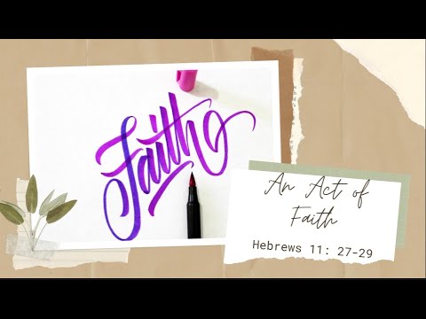An Act of Faith | Hebrews 11:27-29