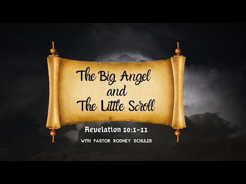Revelation 10:1-10 "The Big Angel and the Little Scroll"