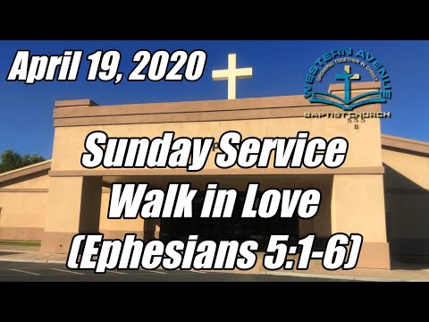 WABC Service - April 19, 2020 (Walk in Love - Ephesians 5:1-6)