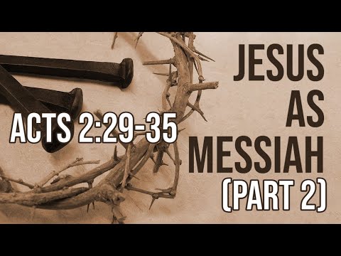 Jesus As Messiah (Part 2) | Acts 2:29-35