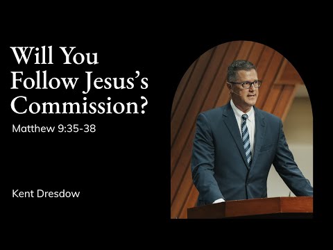 Kent Dresdow | TMS Chapel | Will You Follow Jesus's Commission? - Matthew 9:35-38