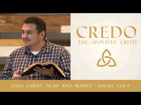 Jesus Christ, Dead and Buried | Isaiah 53:8-9 | Josh Valdez