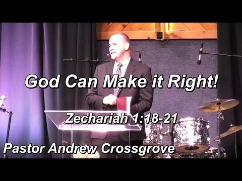 Jan 17 Sermon   God Can Make It Right - Zechariah 1:18-21