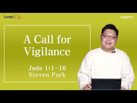 A Call for Vigilance (Jude 1:1-16) - Living Life 04/01/2023 Daily Devotional Bible Study