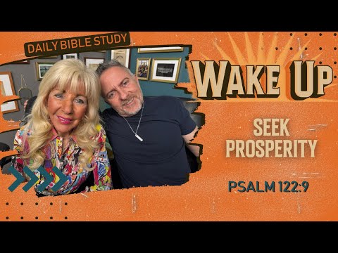 WakeUp Daily Devotional | Seek Prosperity | Psalm 122:9