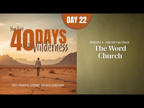 Day 22: The Word Church | Your First Forty Days in the Wilderness