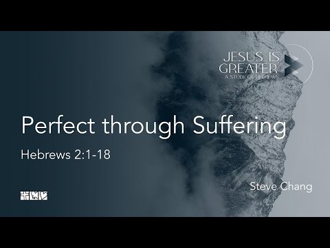 "Perfect Through Suffering" I Hebrews 2:1-18