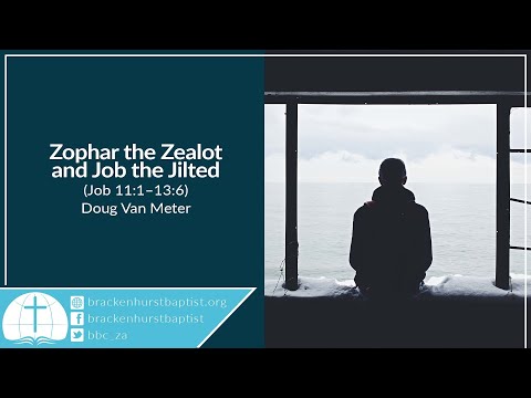Zophar the Zealot and Job the Jilted (Job 11:1–13:6)