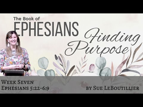 Ephesians 5:22-6:9 • God's Created Order • Women of the Word