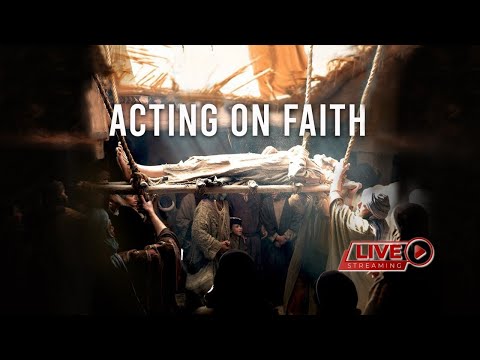 Acting on Faith - Bible Message, Mark 2:4-5, June 16, 2020