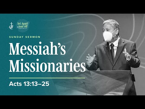 Sunday Sermon • Acts 13:13-25 • Messiah’s Missionaries