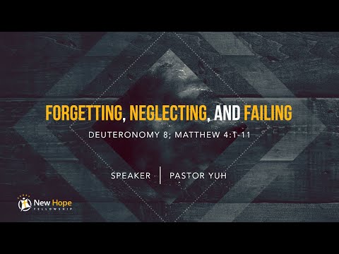 [UPTOWN] "Forgetting, Neglecting and Failing" (Deuteronomy 8; Matthew 4 :1- 11)