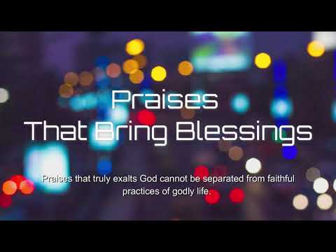 Praises Tha t Bring Blessings (Psalm 89:15-18)  Mission Blessings