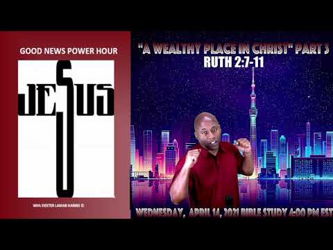 "A Wealthy Place in Christ" Part 3 Ruth 2:7-11