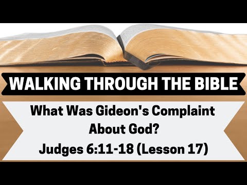 What Was The GIDEON'S COMPLAINT ABOUT GOD? | Judges 6:11-18 | Lesson 17 | WTTB