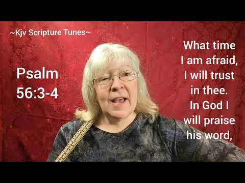 Psalm 56:3-4 ~ Kjv Scripture Tunes~