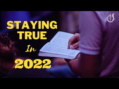 "Staying True in 2022" - Psalm 119: 9-16 \\ Sunday Service \\ January 9, 2022