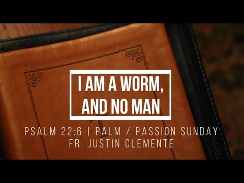 Sermon | Psalm 22:6 | I Am a Worm, and No Man